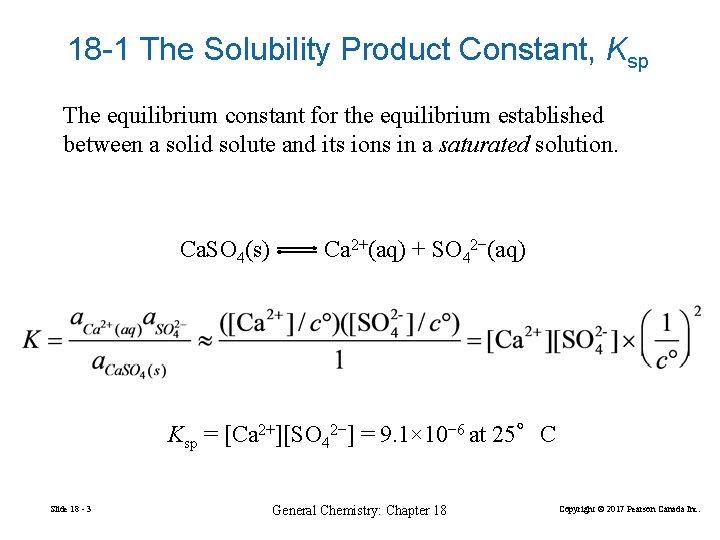 18 -1 The Solubility Product Constant, Ksp The equilibrium constant for the equilibrium established