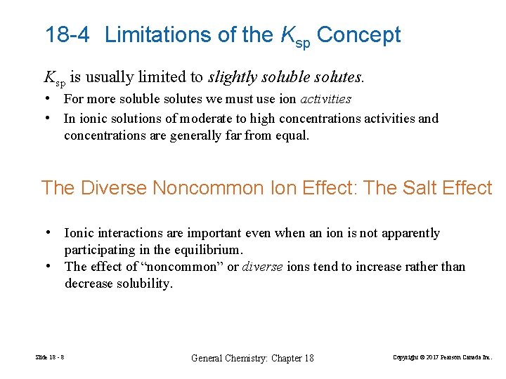 18 -4 Limitations of the Ksp Concept Ksp is usually limited to slightly soluble