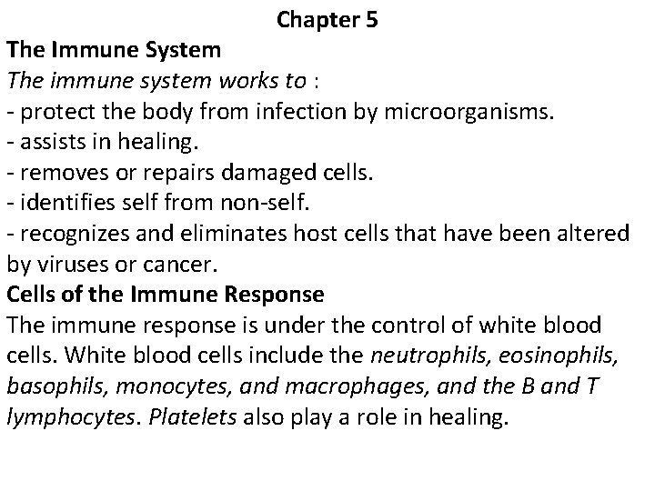 Chapter 5 The Immune System The immune system works to : - protect the