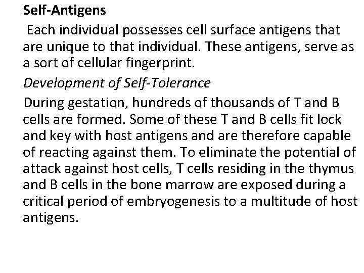 Self-Antigens Each individual possesses cell surface antigens that are unique to that individual. These