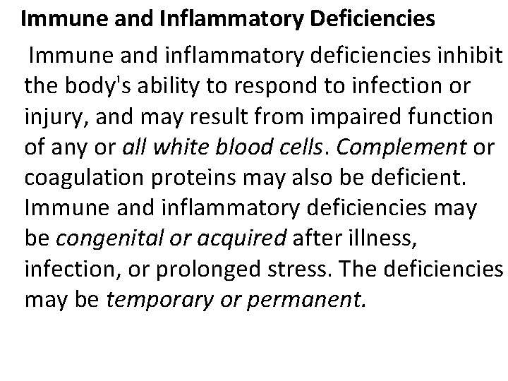 Immune and Inflammatory Deficiencies Immune and inflammatory deficiencies inhibit the body's ability to respond
