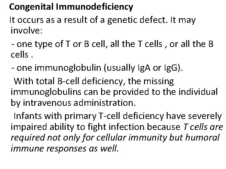 Congenital Immunodeficiency It occurs as a result of a genetic defect. It may involve: