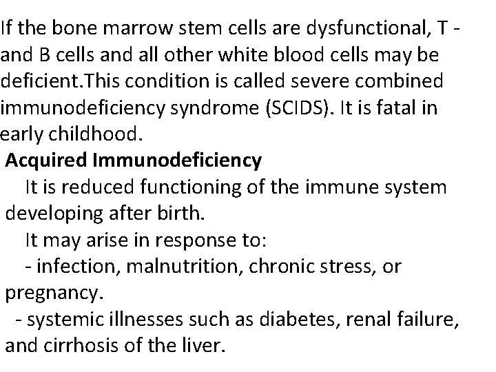 If the bone marrow stem cells are dysfunctional, T and B cells and all