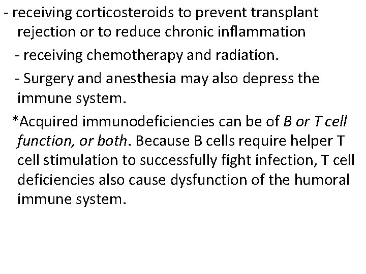 - receiving corticosteroids to prevent transplant rejection or to reduce chronic inflammation - receiving