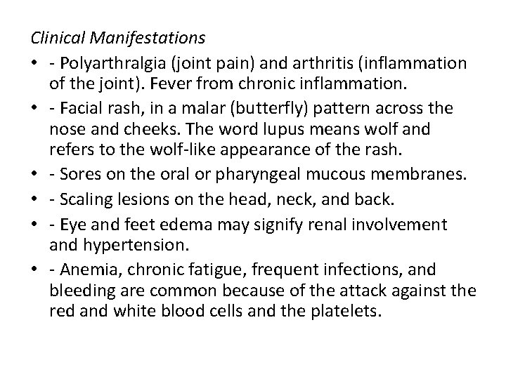  Clinical Manifestations • - Polyarthralgia (joint pain) and arthritis (inflammation of the joint).