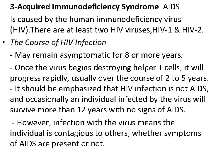  3 -Acquired Immunodeficiency Syndrome AIDS Is caused by the human immunodeficiency virus (HIV).