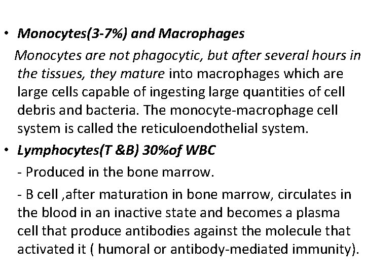  • Monocytes(3 -7%) and Macrophages Monocytes are not phagocytic, but after several hours