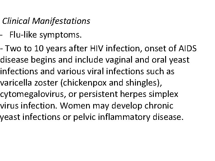 Clinical Manifestations - Flu-like symptoms. - Two to 10 years after HIV infection, onset