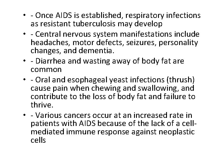  • - Once AIDS is established, respiratory infections as resistant tuberculosis may develop