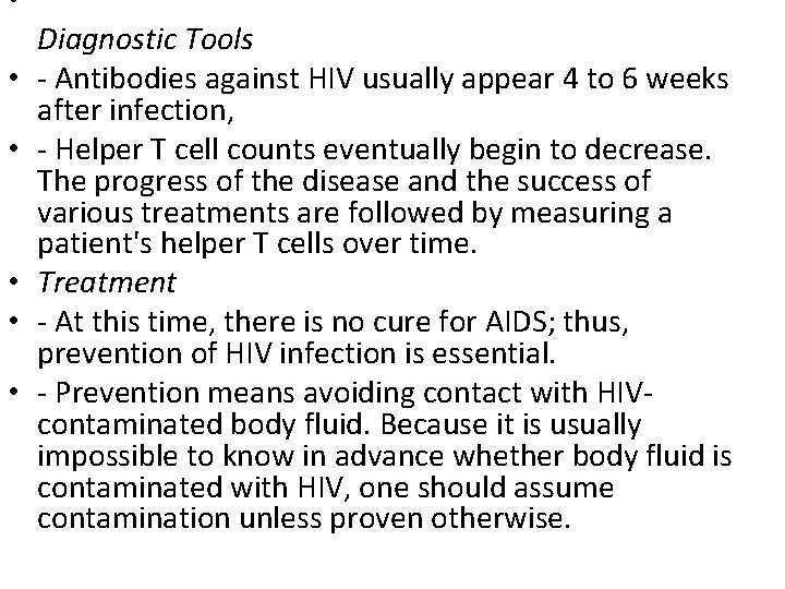  • Diagnostic Tools • - Antibodies against HIV usually appear 4 to 6