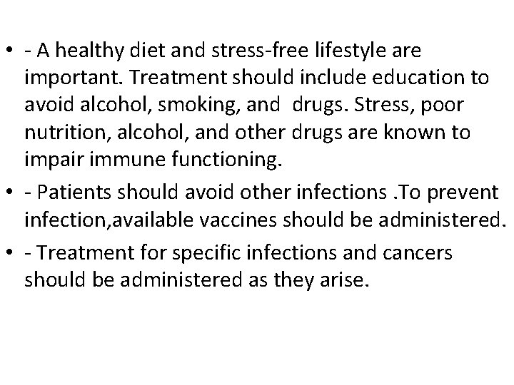  • - A healthy diet and stress-free lifestyle are important. Treatment should include