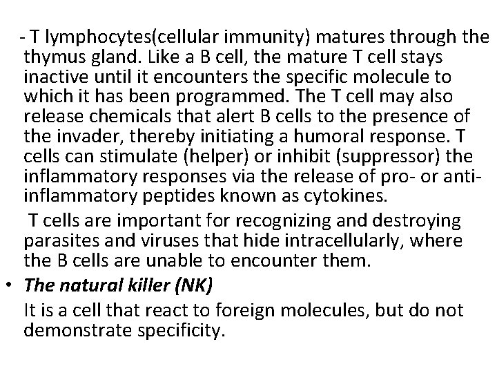  - T lymphocytes(cellular immunity) matures through the thymus gland. Like a B cell,