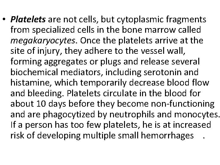  • Platelets are not cells, but cytoplasmic fragments from specialized cells in the