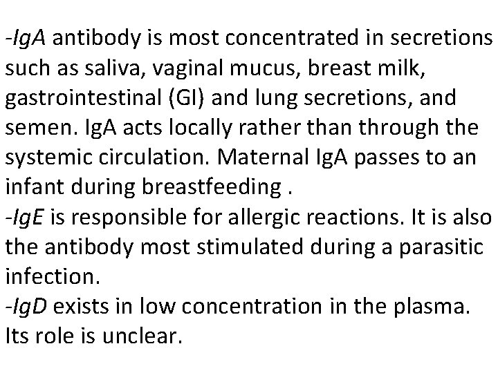 -Ig. A antibody is most concentrated in secretions such as saliva, vaginal mucus, breast