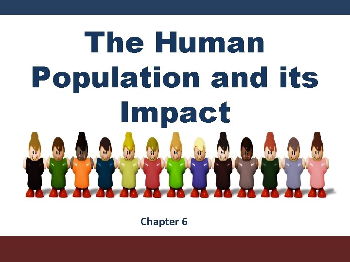 The Human Population and its Impact Chapter 6 