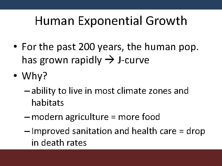 Human Exponential Growth • For the past 200 years, the human pop. has grown