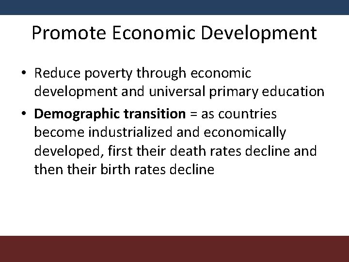 Promote Economic Development • Reduce poverty through economic development and universal primary education •