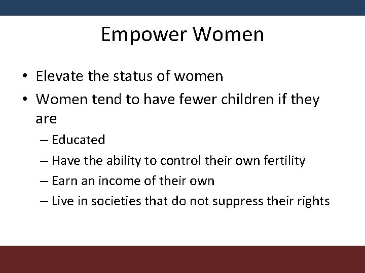 Empower Women • Elevate the status of women • Women tend to have fewer