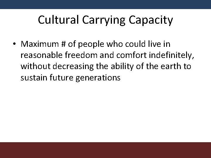 Cultural Carrying Capacity • Maximum # of people who could live in reasonable freedom