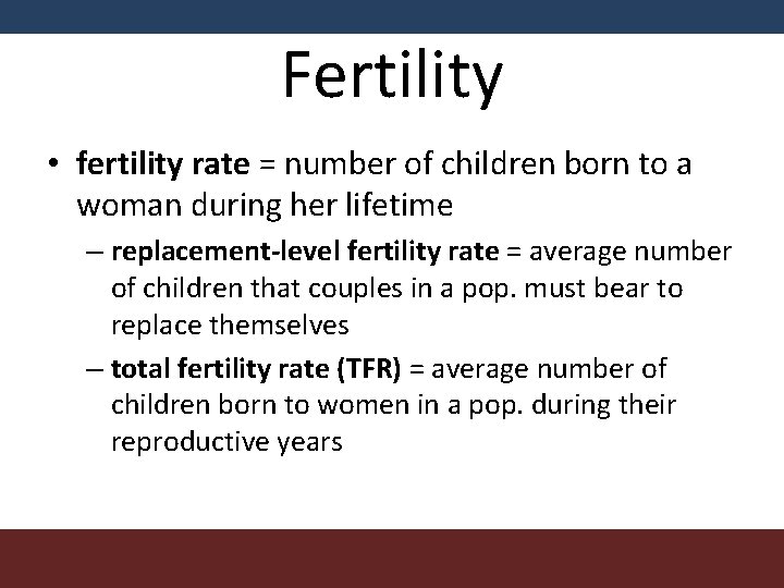 Fertility • fertility rate = number of children born to a woman during her