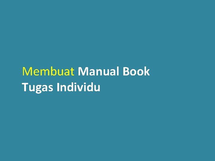 Membuat Manual Book Tugas Individu 