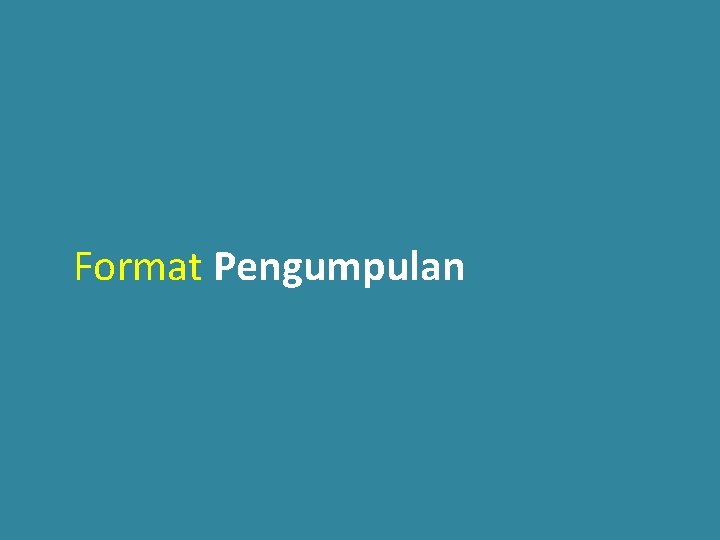 Format Pengumpulan 