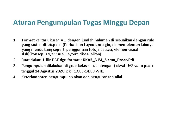 Aturan Pengumpulan Tugas Minggu Depan 1. 2. 3. 4. Format kertas ukuran A 3,