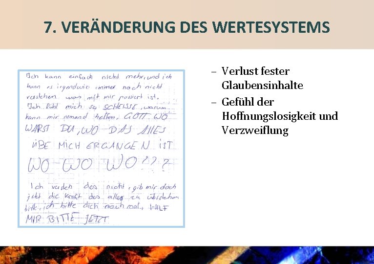 7. VERÄNDERUNG DES WERTESYSTEMS – Verlust fester Glaubensinhalte – Gefühl der Hoffnungslosigkeit und Verzweiflung