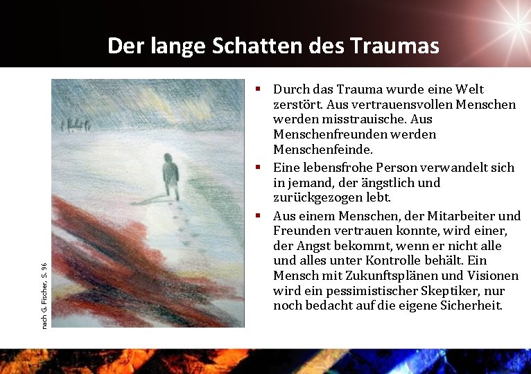 nach G. Fischer, S. 96 Der lange Schatten des Traumas § Durch das Trauma