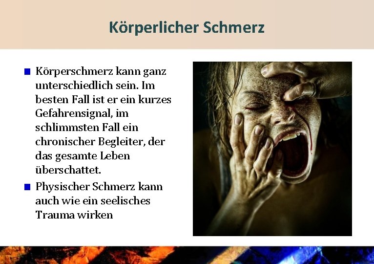 Körperlicher Schmerz Körperschmerz kann ganz unterschiedlich sein. Im besten Fall ist er ein kurzes