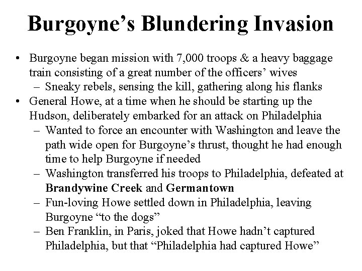 Burgoyne’s Blundering Invasion • Burgoyne began mission with 7, 000 troops & a heavy Burgoyne’s Blundering Invasion • Burgoyne began mission with 7, 000 troops & a heavy