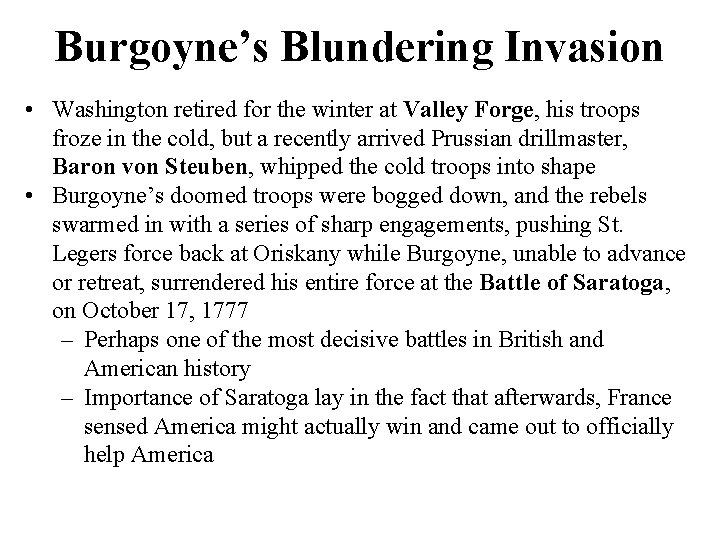 Burgoyne’s Blundering Invasion • Washington retired for the winter at Valley Forge, his troops