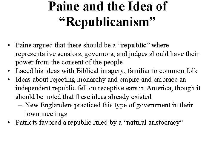 Paine and the Idea of “Republicanism” • Paine argued that there should be a