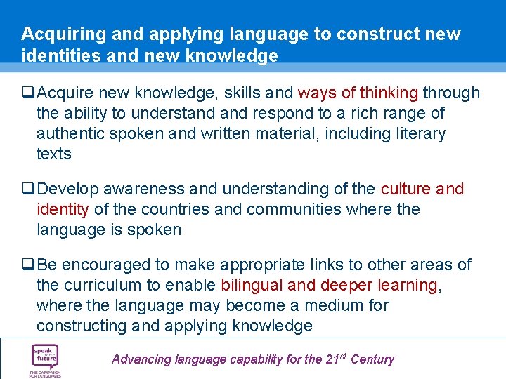 Acquiring and applying language to construct new identities and new knowledge q. Acquire new Acquiring and applying language to construct new identities and new knowledge q. Acquire new