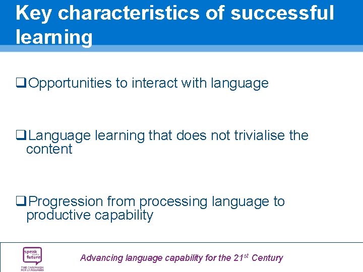 Key characteristics of successful learning q. Opportunities to interact with language q. Language learning Key characteristics of successful learning q. Opportunities to interact with language q. Language learning