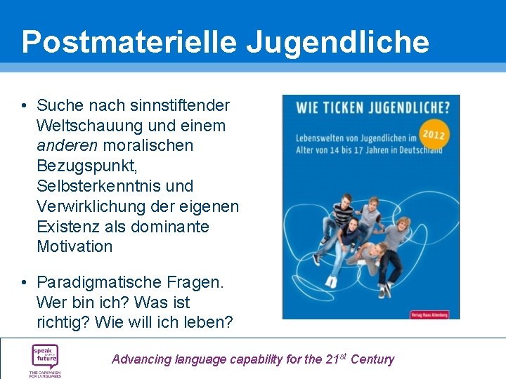 Postmaterielle Jugendliche • Suche nach sinnstiftender Weltschauung und einem anderen moralischen Bezugspunkt, Selbsterkenntnis und Postmaterielle Jugendliche • Suche nach sinnstiftender Weltschauung und einem anderen moralischen Bezugspunkt, Selbsterkenntnis und