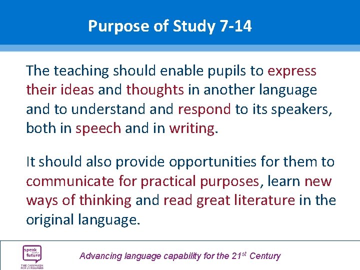 Purpose of Study 7 -14 The teaching should enable pupils to express their ideas Purpose of Study 7 -14 The teaching should enable pupils to express their ideas