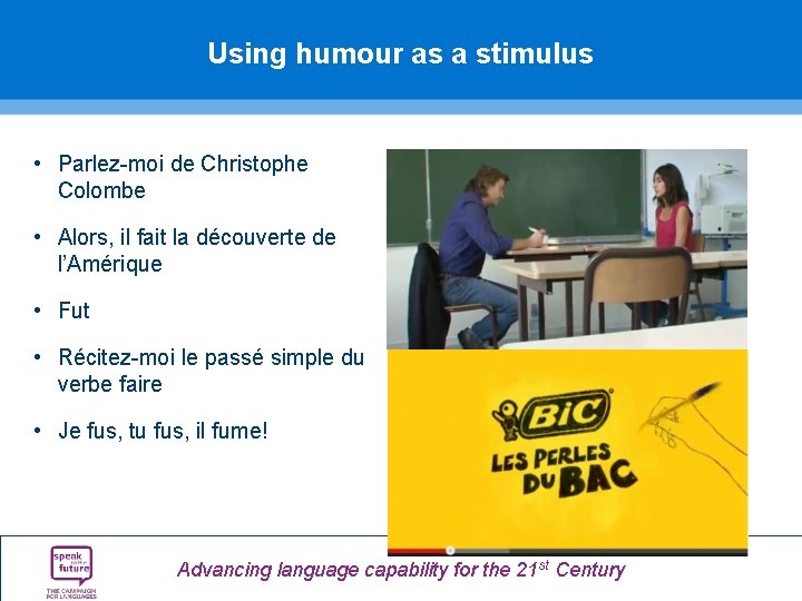 Using humour as a stimulus • Parlez-moi de Christophe Colombe • Alors, il fait Using humour as a stimulus • Parlez-moi de Christophe Colombe • Alors, il fait