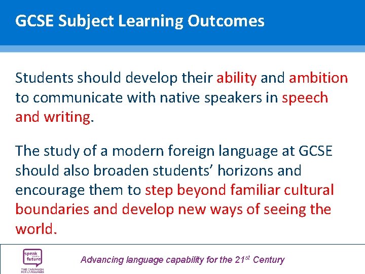 GCSE Subject Learning Outcomes Students should develop their ability and ambition to communicate with GCSE Subject Learning Outcomes Students should develop their ability and ambition to communicate with