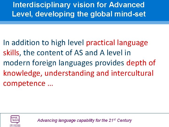 Interdisciplinary vision for Advanced Level, developing the global mind-set In addition to high level Interdisciplinary vision for Advanced Level, developing the global mind-set In addition to high level