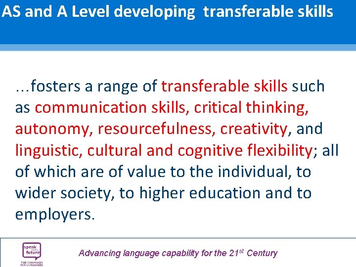 AS and A Level developing transferable skills …fosters a range of transferable skills such AS and A Level developing transferable skills …fosters a range of transferable skills such