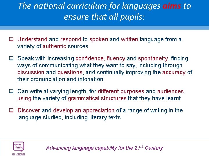 The national curriculum for languages aims to ensure that all pupils: q Understand respond The national curriculum for languages aims to ensure that all pupils: q Understand respond