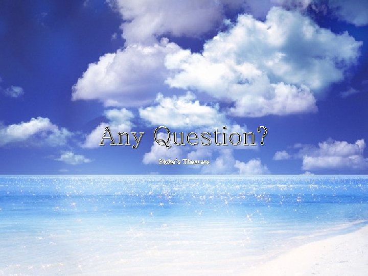 Any Question? Stoke’s Theorem 7 