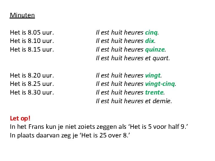 Minuten Het is 8. 05 uur. Het is 8. 10 uur. Het is 8.