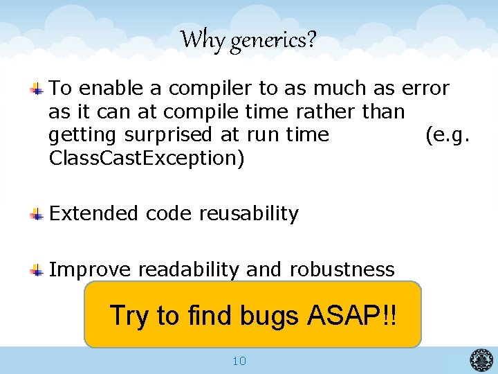 Why generics? To enable a compiler to as much as error as it can