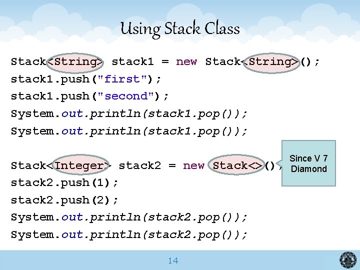 Using Stack Class Stack<String> stack 1 = new Stack<String>(); stack 1. push("first"); stack 1.