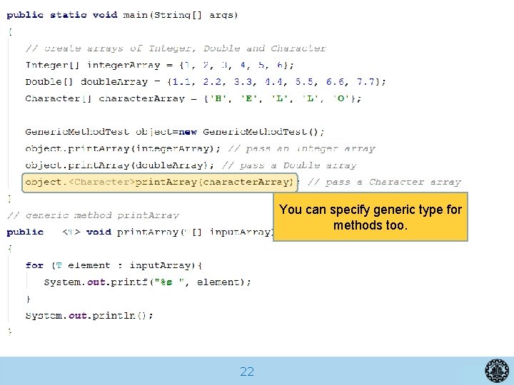 You can specify generic type for methods too. 22 