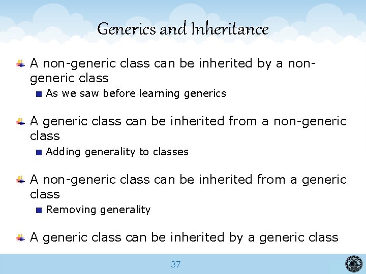 Generics and Inheritance A non-generic class can be inherited by a nongeneric class As