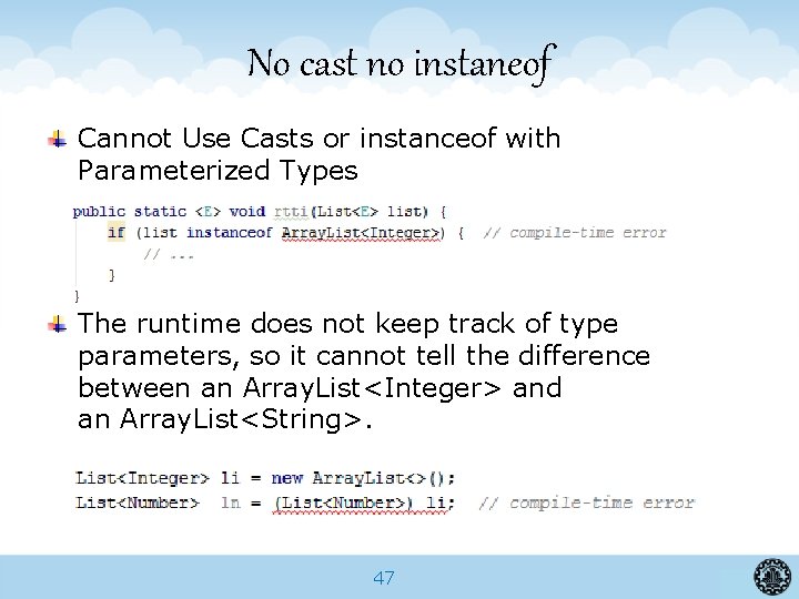 No cast no instaneof Cannot Use Casts or instanceof with Parameterized Types The runtime