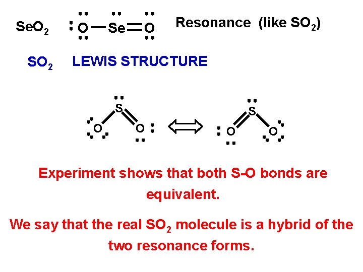 Se. O 2 SO 2 O Se O Resonance (like SO 2) LEWIS STRUCTURE